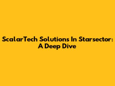 ScalarTech Solutions In Starsector: A Deep Dive