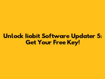 Unlock Iiobit Software Updater 5: Get Your Free Key!